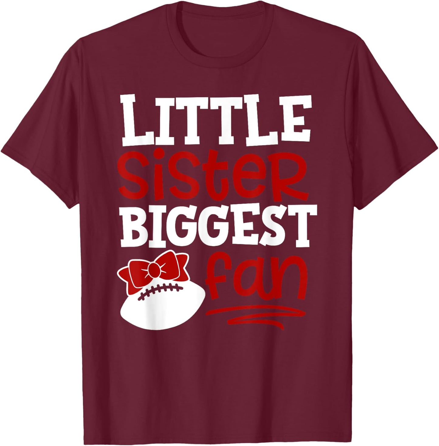 Football-Little Sister Biggest Fan T-Shirt - T-Shirt | Maroon