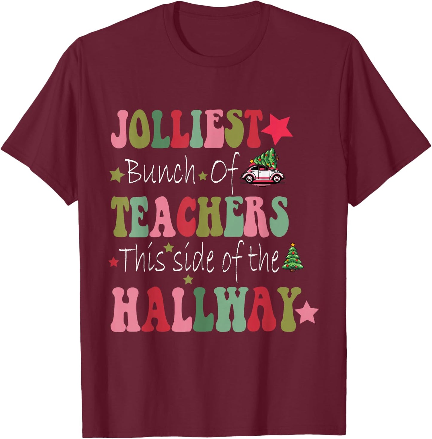 Jolliest Bunch Of Teachers This Side Of The Hallway T-Shirt - T-Shirt | Maroon