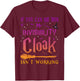 If You Can Read This My Invisibility Cloak Isn't Working T-Shirt - T-Shirt | Maroon