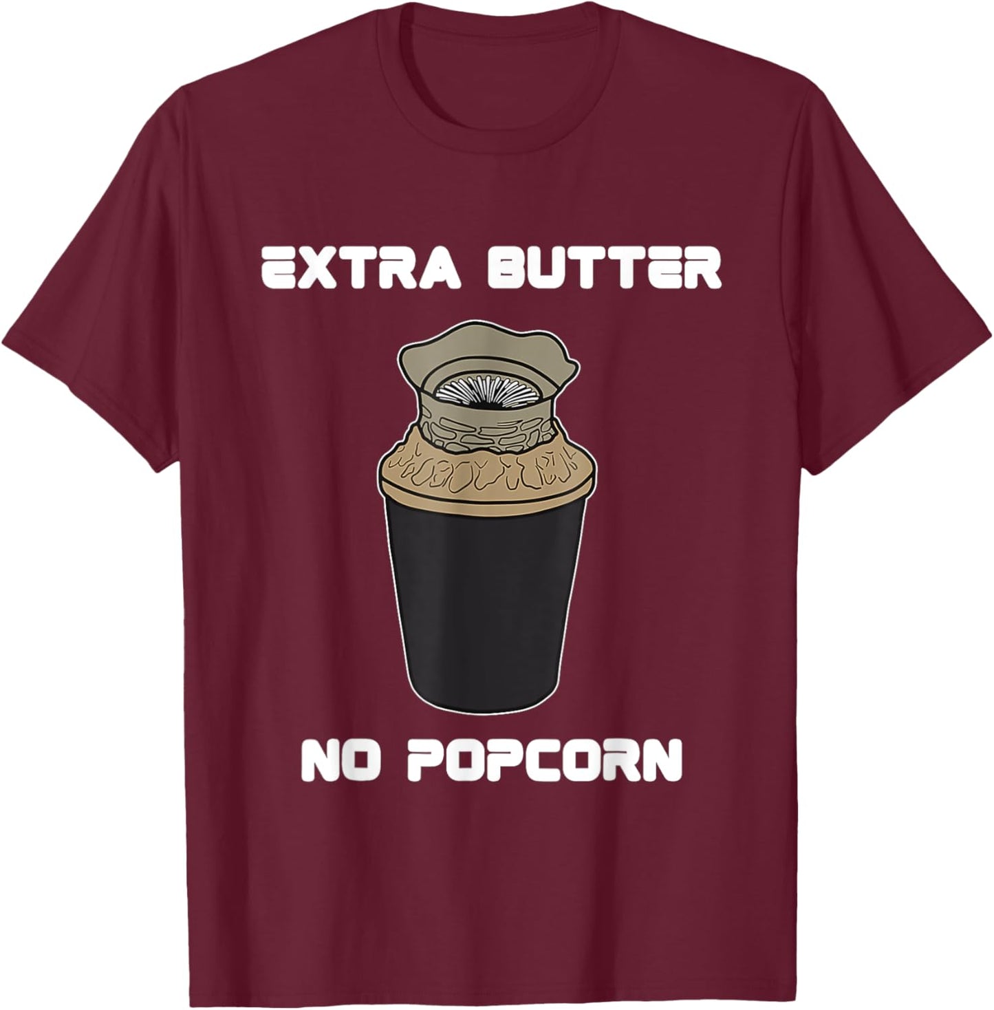Funny Meme Extra Butter No Popcorn Dune Popcorn Bucket T-Shirt - T-Shirt | Maroon