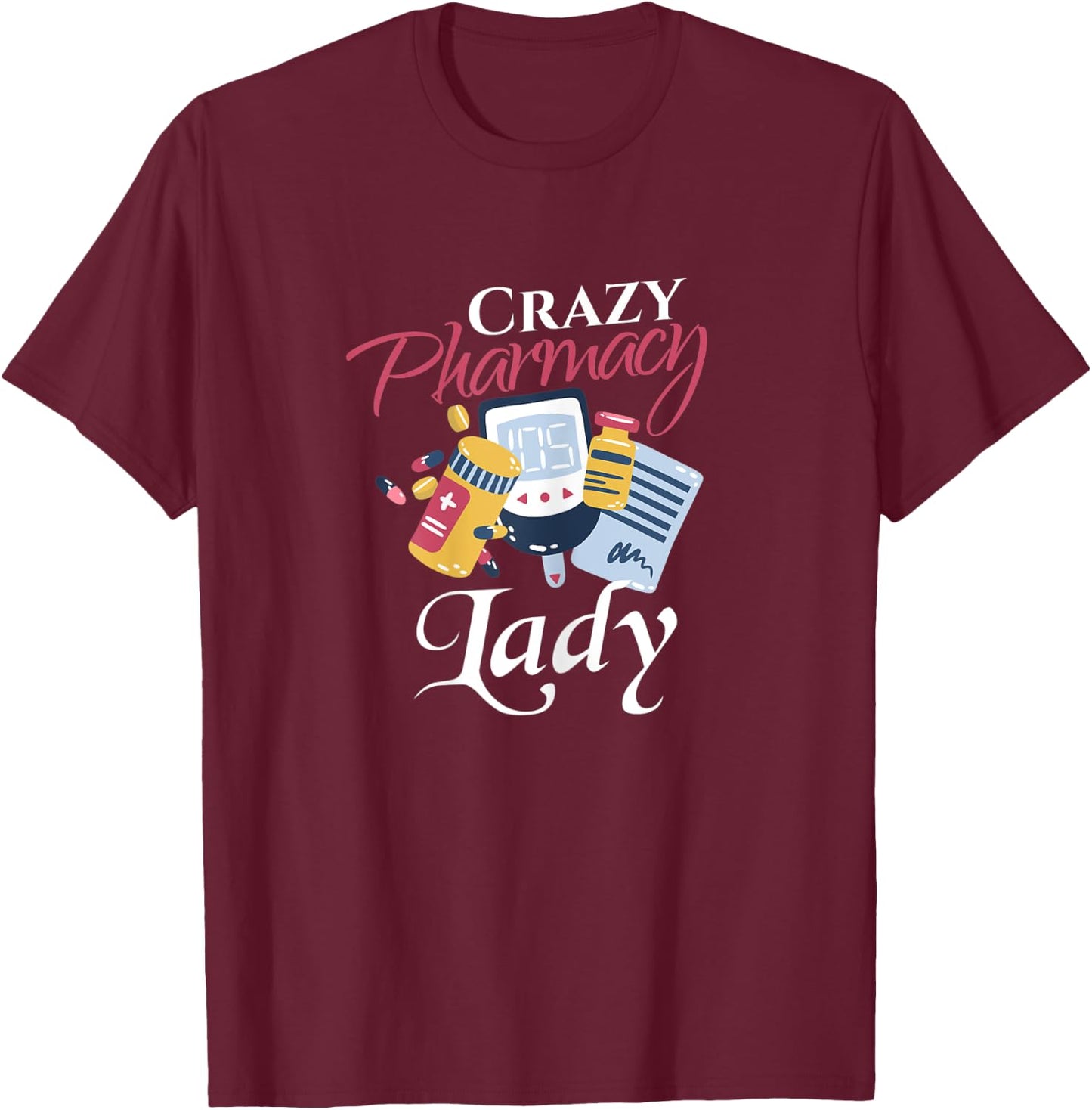 Funny Pharmacy Shirt Crazy Pharmacy Lady Pharmacist T-Shirt - T-Shirt | Maroon