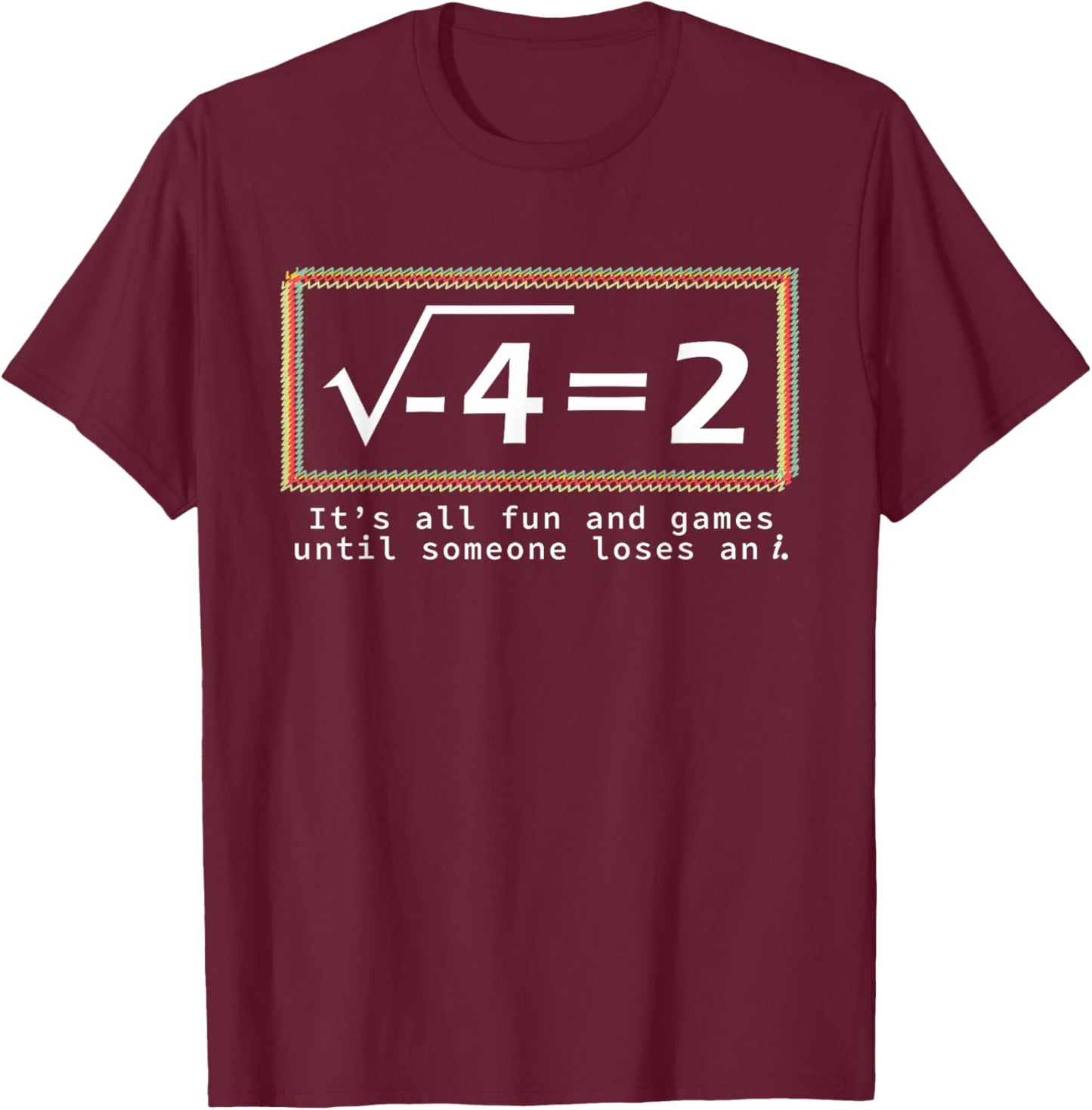 It's All Fun And Games Math Teacher Mathematician T-Shirt - T-Shirt | Maroon