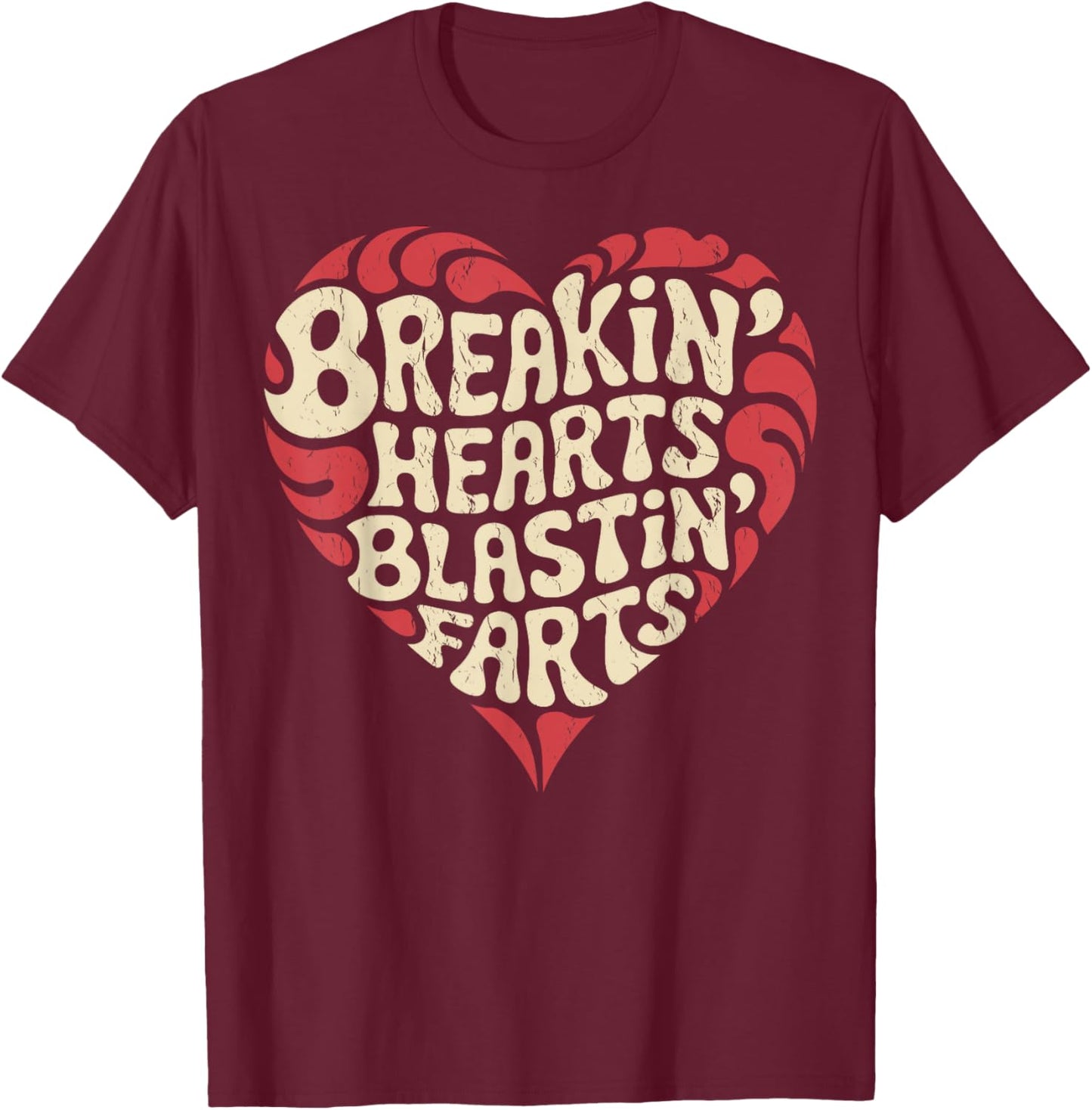 Breaking Hearts And Blasting Farts Valentine's Day Funny T-Shirt - T-Shirt | Maroon