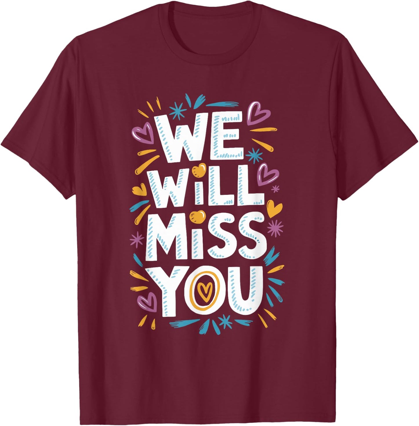 We Will Miss You, Office Coworker Leaving And Resigning T-Shirt - T-Shirt | Maroon