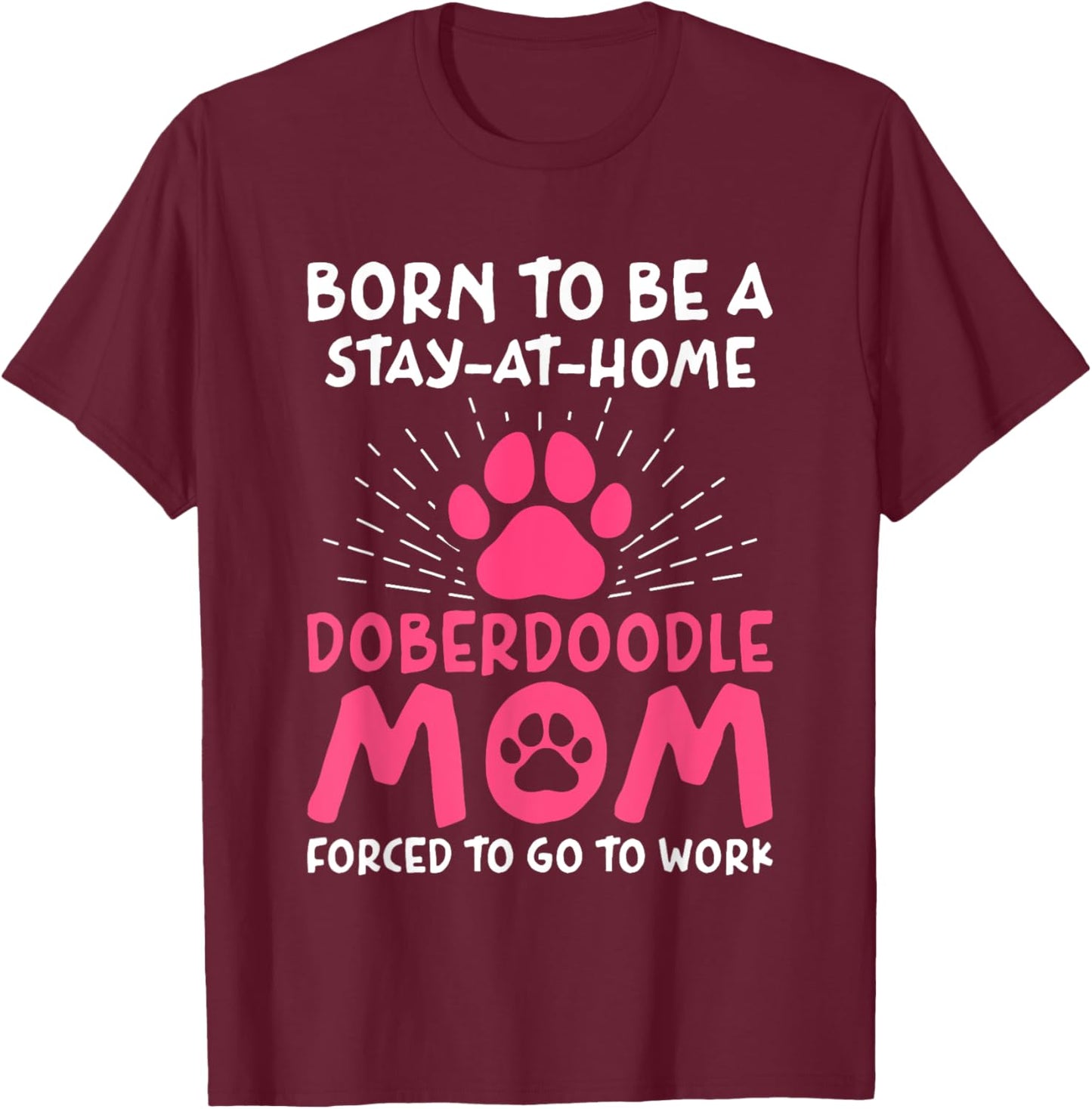 Born To Be A Doberdoodle Mom Funny Doodleman Pinscher Humor T-Shirt - T-Shirt | Maroon