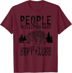 People In Sleeping Bags Are Like Soft Tacos Gift Campers T-Shirt - T-Shirt | Maroon