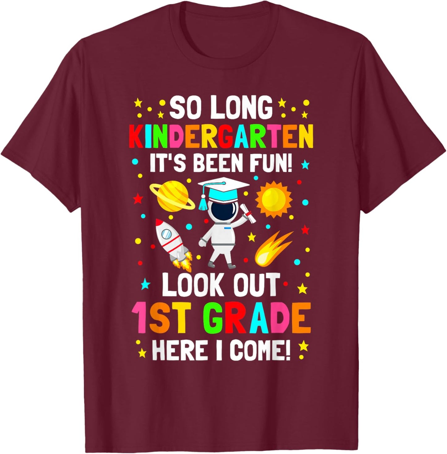 So long kindergarten its been fun shirt space astronaut kids T-Shirt - T-Shirt | Maroon