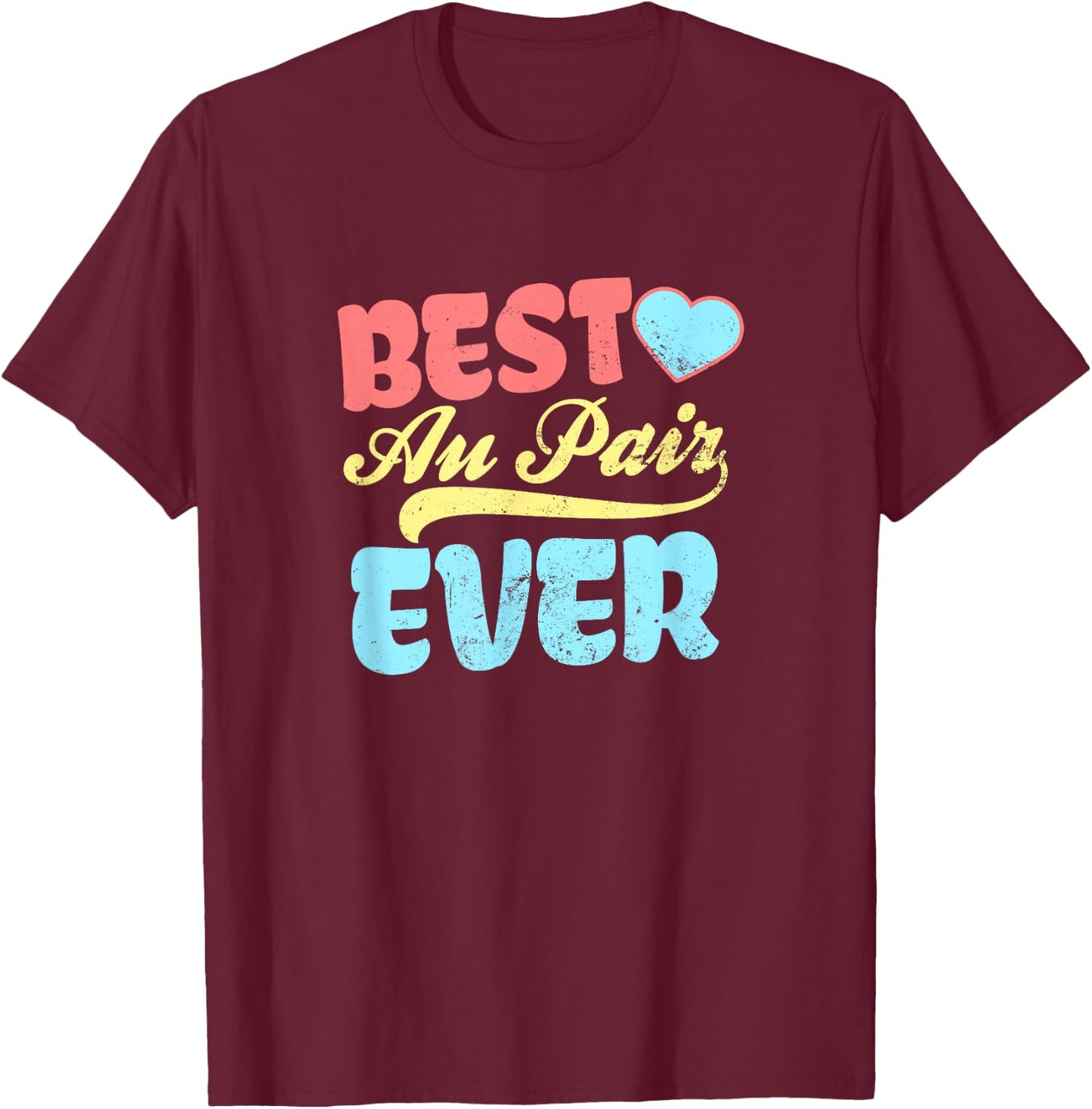 Au Pair Design | Best Au Pair Ever Gift T-Shirt - T-Shirt | Maroon