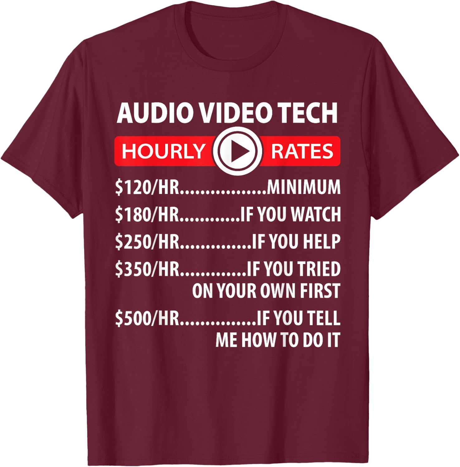 Audio Video Tech Hourly Rates Joke Shirt Funny A/V Installer T-Shirt - T-Shirt | Maroon