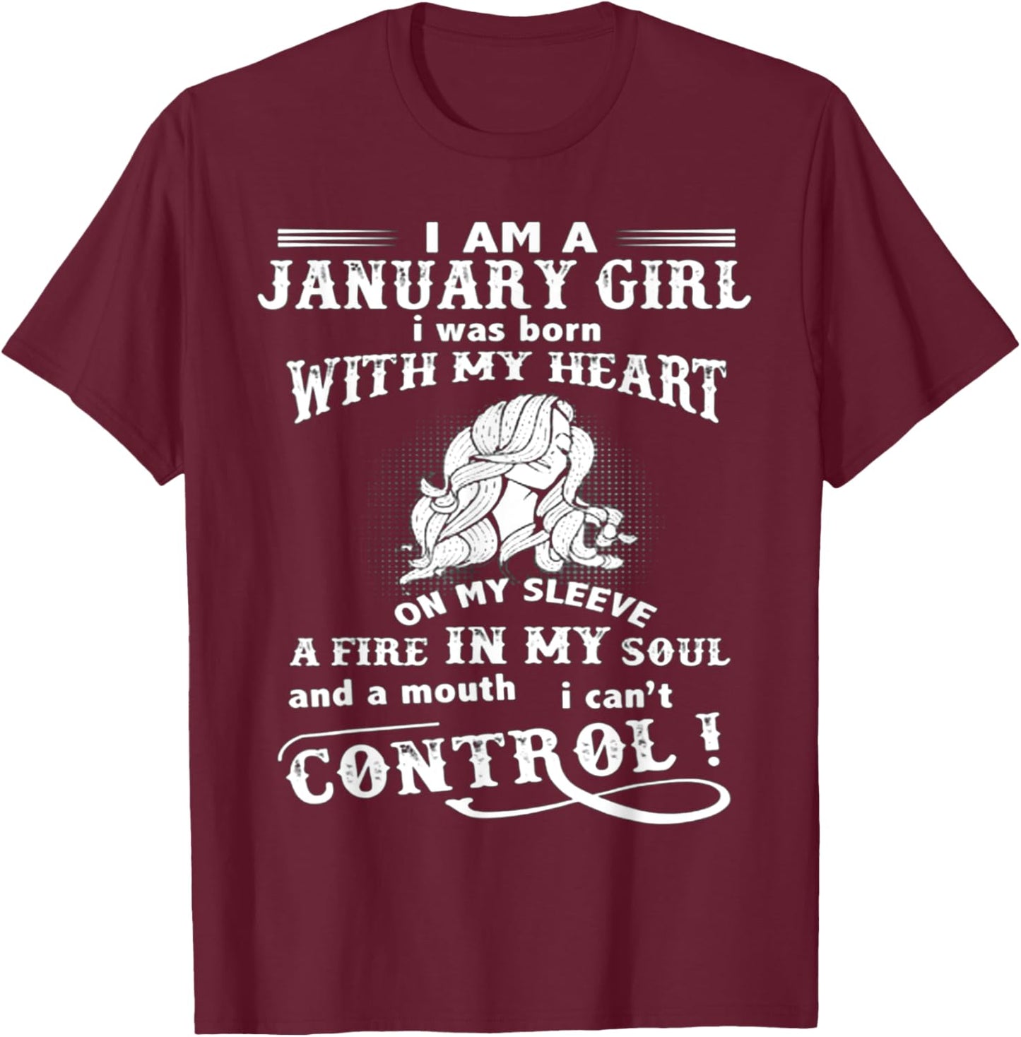 I Am A January Girl I Was Born With My Heart On My Sleeve T-Shirt - T-Shirt | Maroon