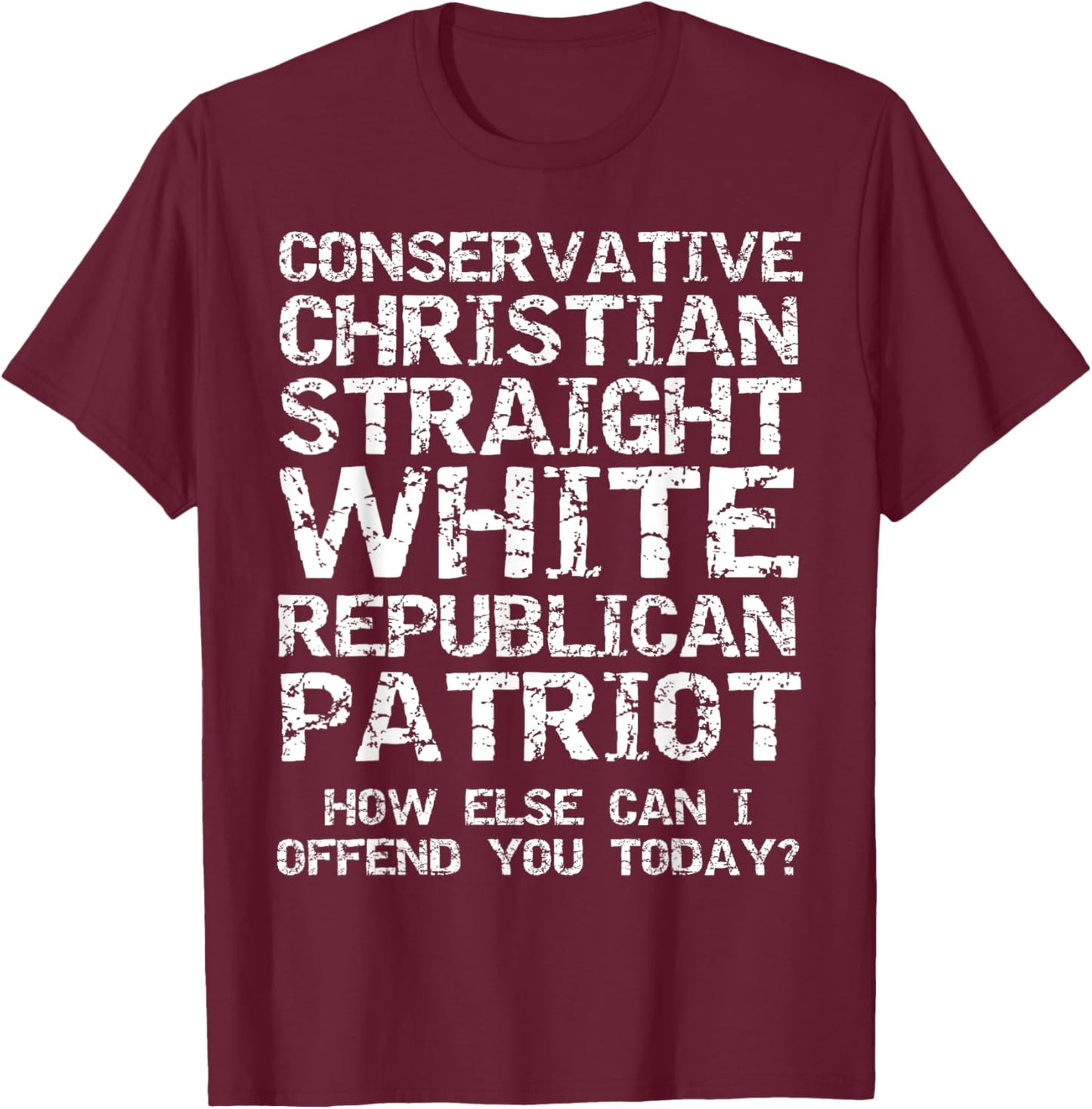 Conservative Christian Straight White Republican Patriot T-Shirt - T-Shirt | Maroon