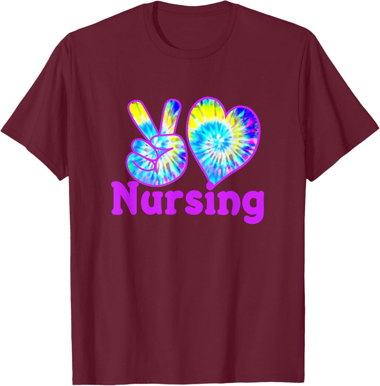 Nurse Shirts Peace Love Nursing Tie Dye Fun for RN CNA LPN T-Shirt - T-Shirt | Maroon