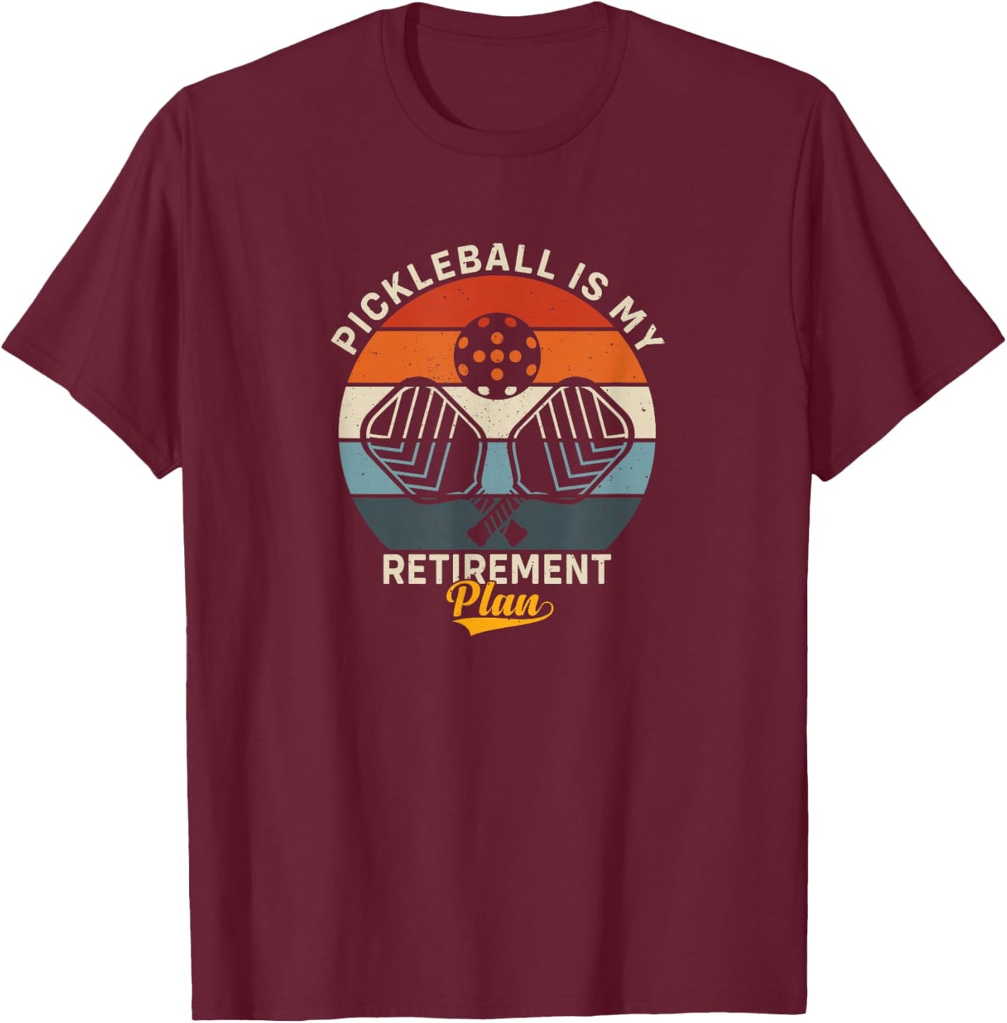 Pickleball is my retirement plan T-Shirt - T-Shirt | Maroon