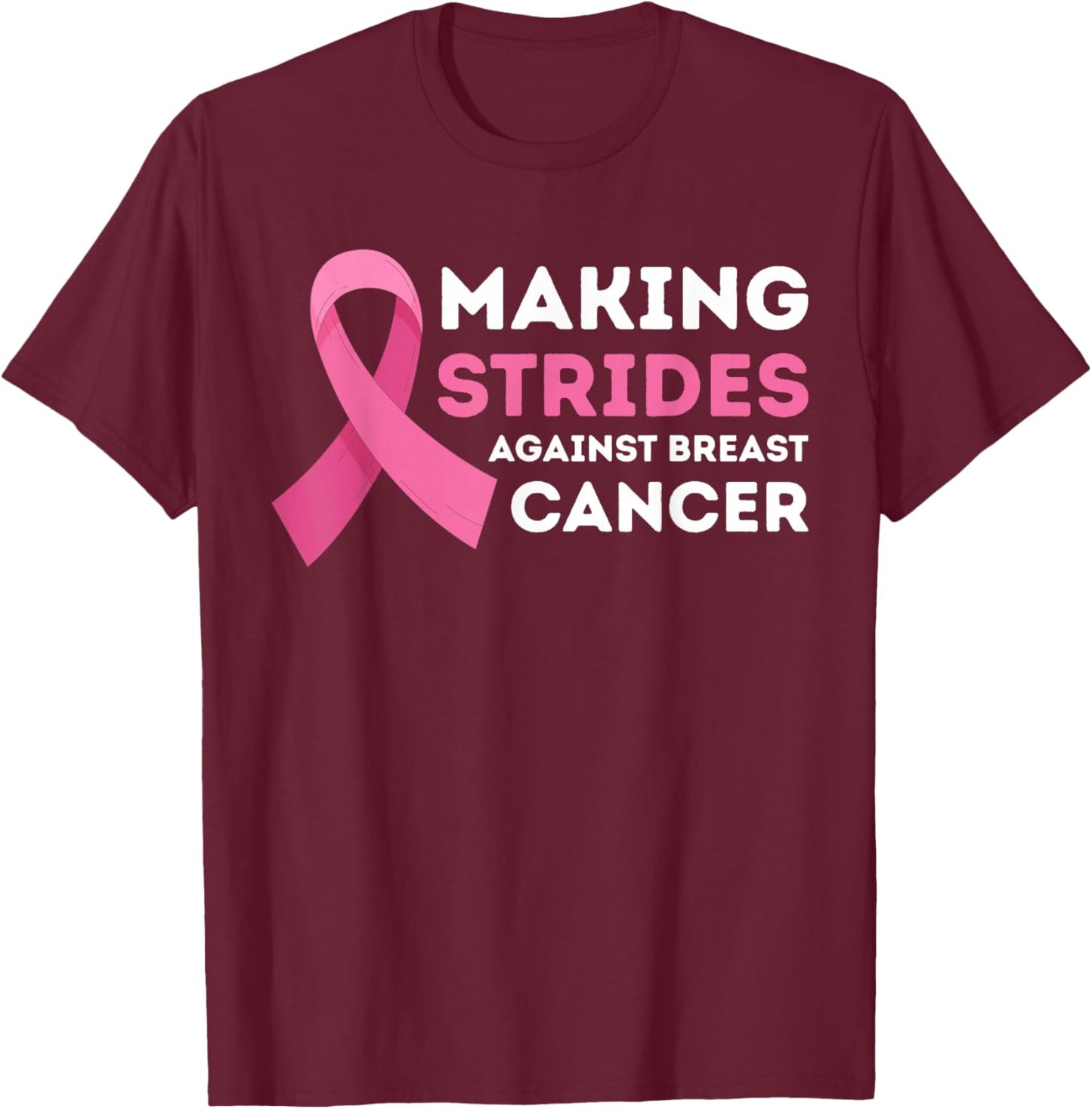 Making Strides Against Breast Cancer awareness Women Men T-Shirt - T-Shirt | Maroon
