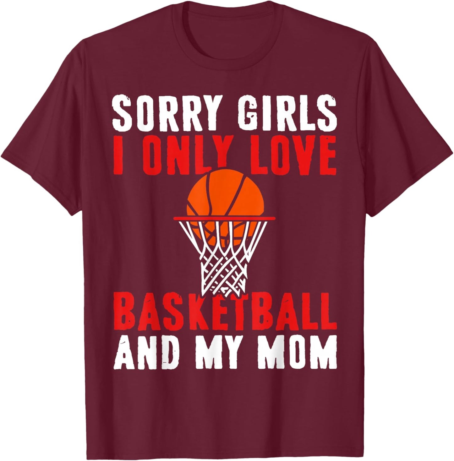 I Only Love Basketball and My Mom Valentine's Day Basketball T-Shirt - T-Shirt | Maroon