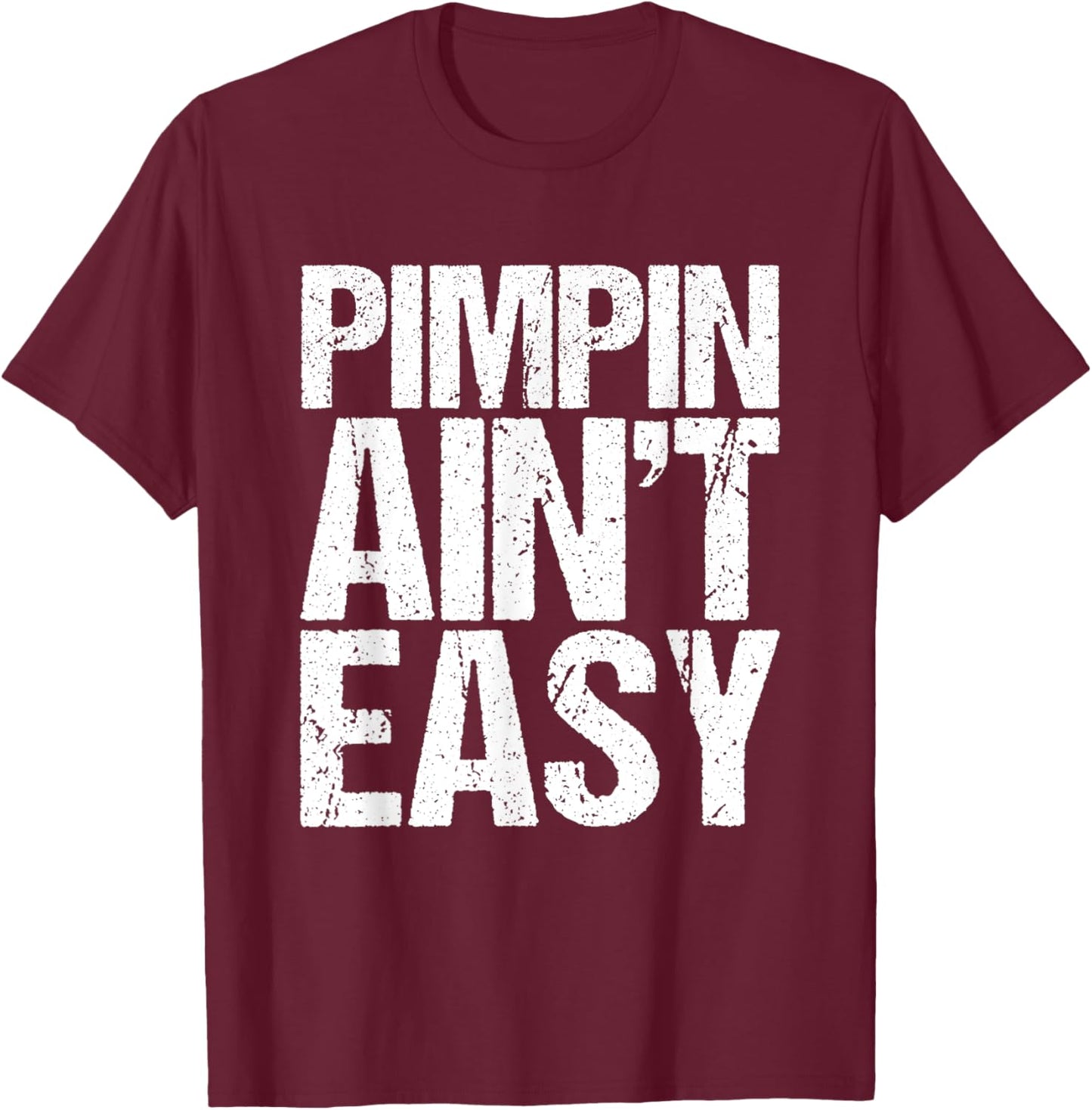 Pimpin is not easy T-Shirt - T-Shirt | Maroon