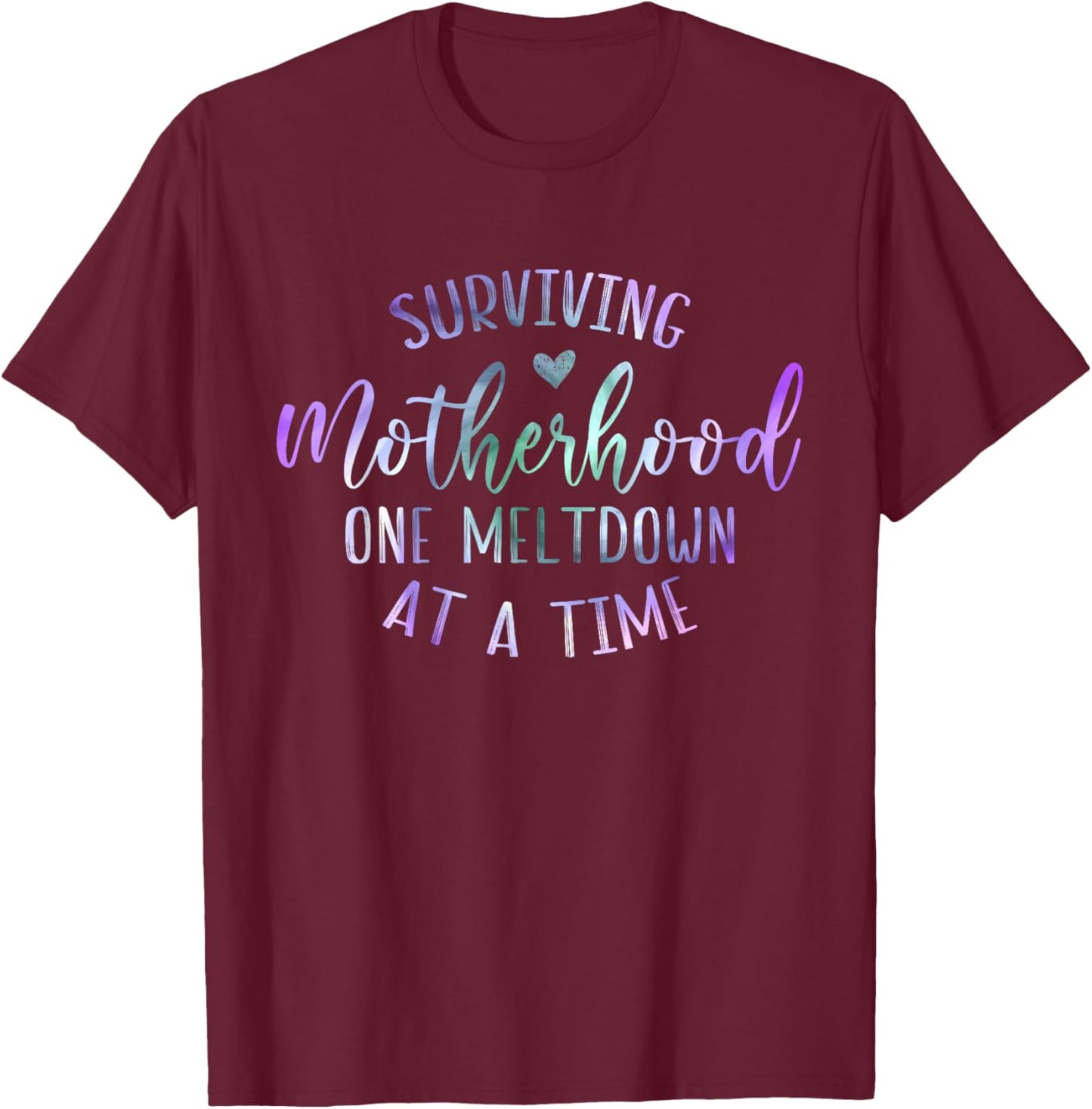 Surviving Motherhood One Meltdown at A Time Funny Mom Sister T-Shirt - T-Shirt | Maroon