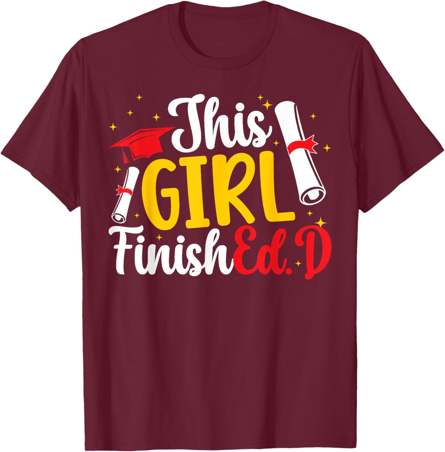 This Girl FinishEd.D Doctor Of Education Graduate Ed.D Grad T-Shirt - T-Shirt | Maroon