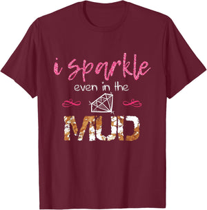 I Sparkle Even in Mud Run Team Princess Funny Mudding Gift T-Shirt - T-Shirt | Maroon