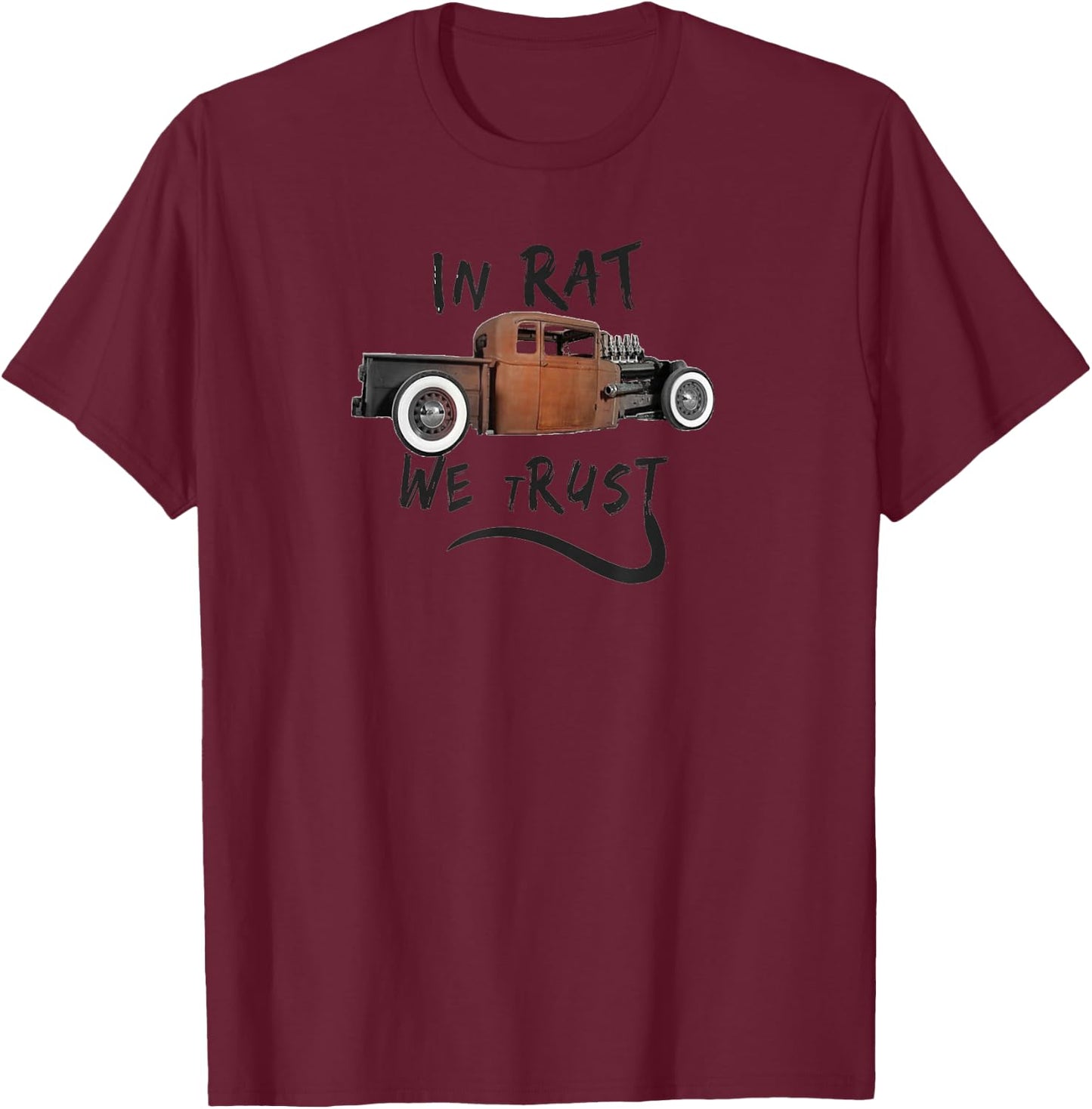 Rat Rods, In Rat We tRust, Vintage Hot Rod T-Shirt - T-Shirt | Maroon