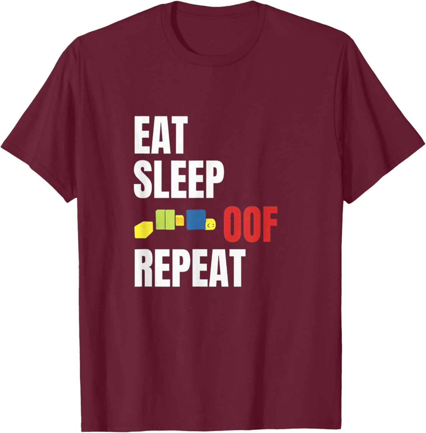Eat Sleep Oof Repeat Funny Meme Gamers Gift T-Shirt - T-Shirt | Maroon