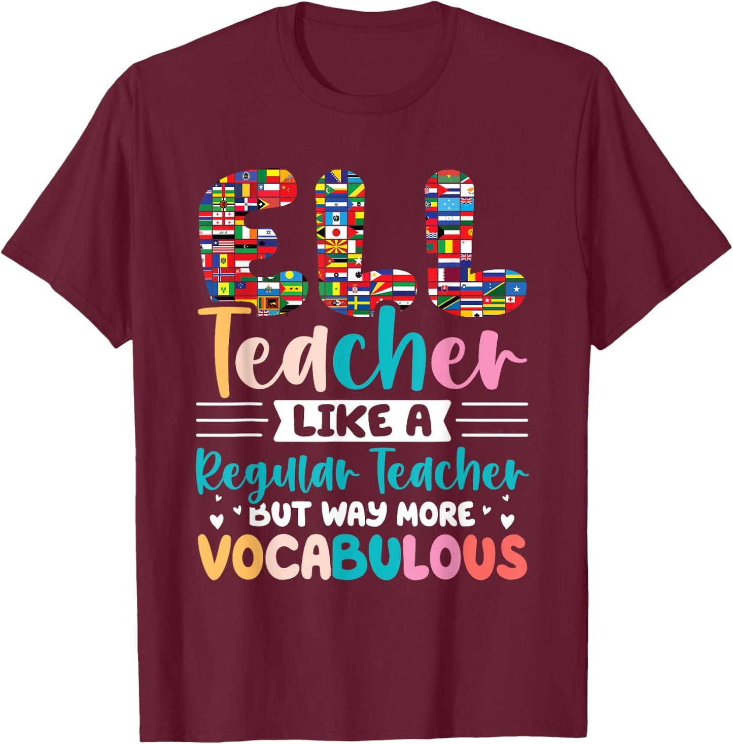 ELL Teacher Outfits for English Language ELL Teacher T-Shirt - T-Shirt | Maroon