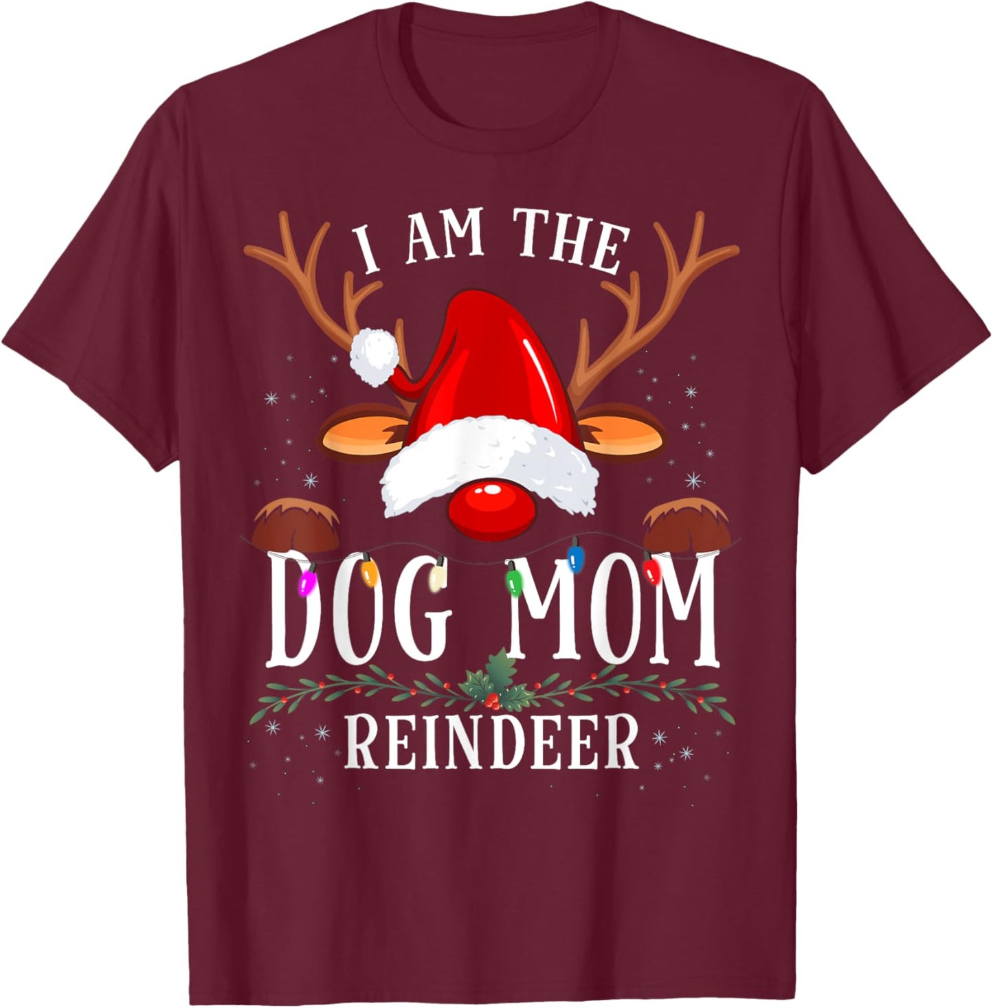I Am The Dog Mom Reindeer Christmas Family T-Shirt - T-Shirt | Maroon