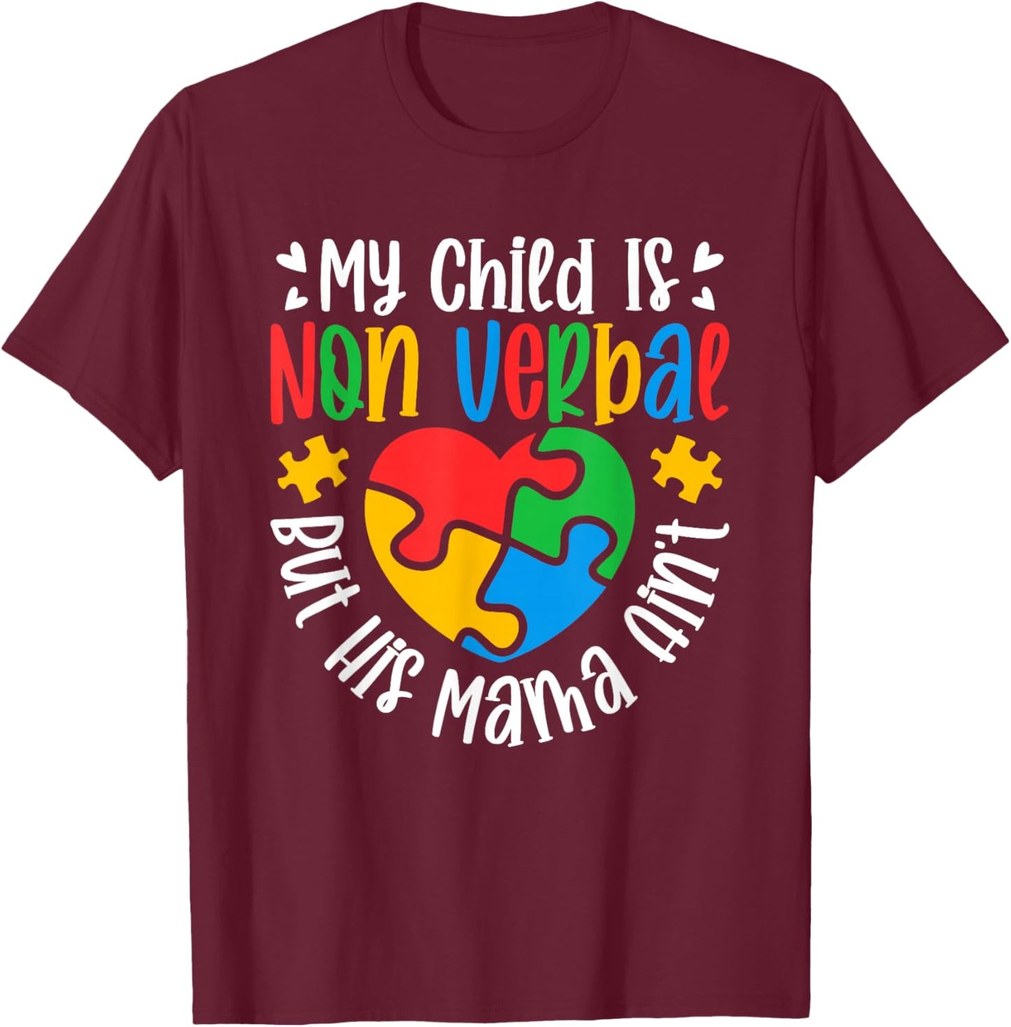 My Child May Be Non-Verbal But His Mama Ain't Autism Mom T-Shirt - T-Shirt | Maroon