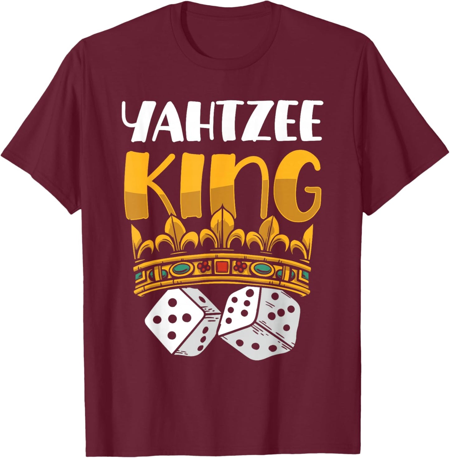 Yahtzee King Game Night Dice Game T-Shirt - T-Shirt | Maroon