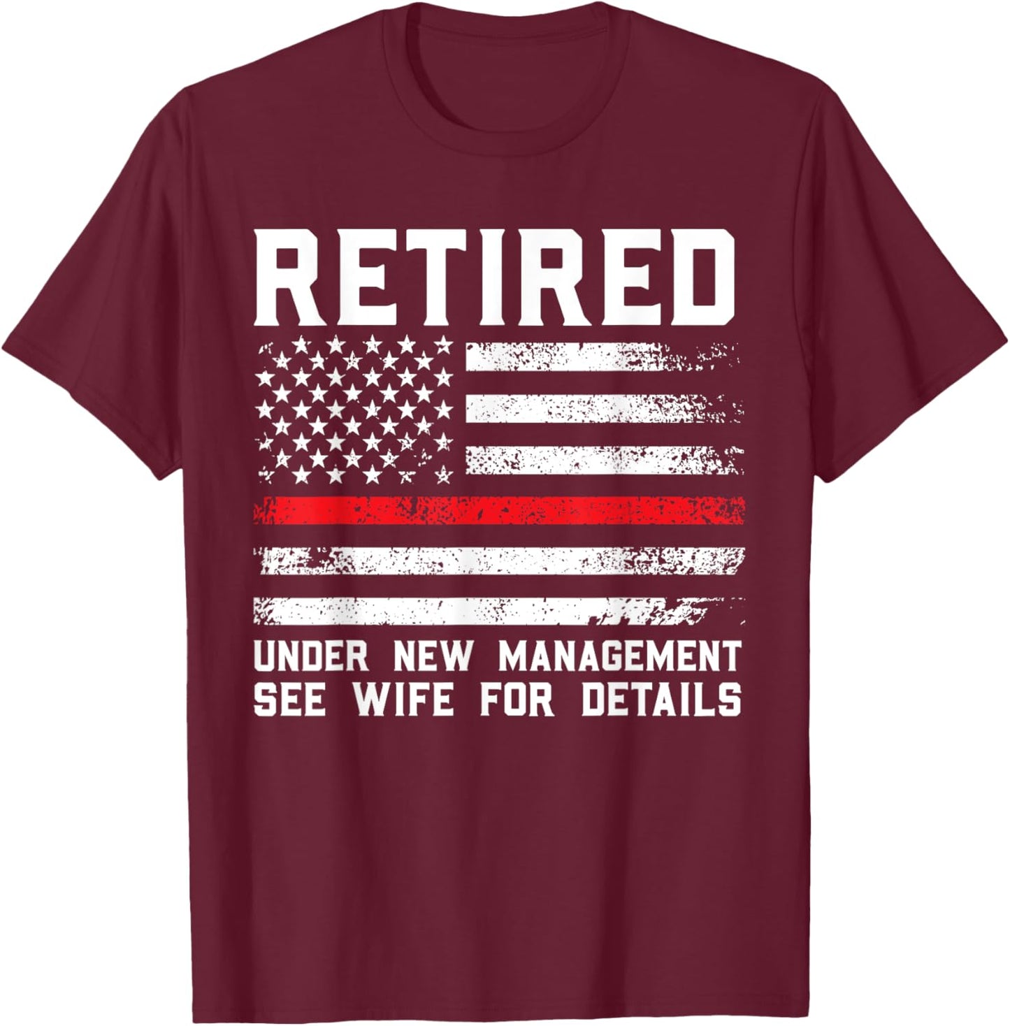 Retired Under New Management See Wife Firefighter T-Shirt - T-Shirt | Maroon