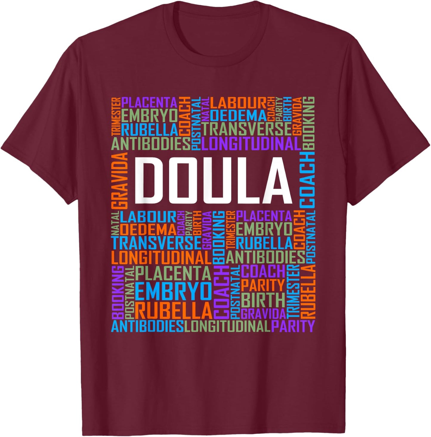 Proud Doula Words Appreciation Gift T-Shirt - T-Shirt | Maroon