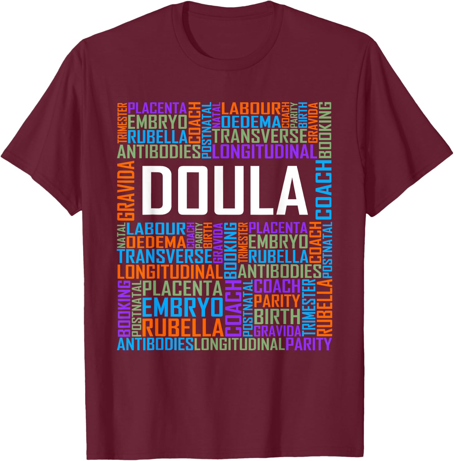 Proud Doula Words Appreciation Gift T-Shirt - T-Shirt | Maroon