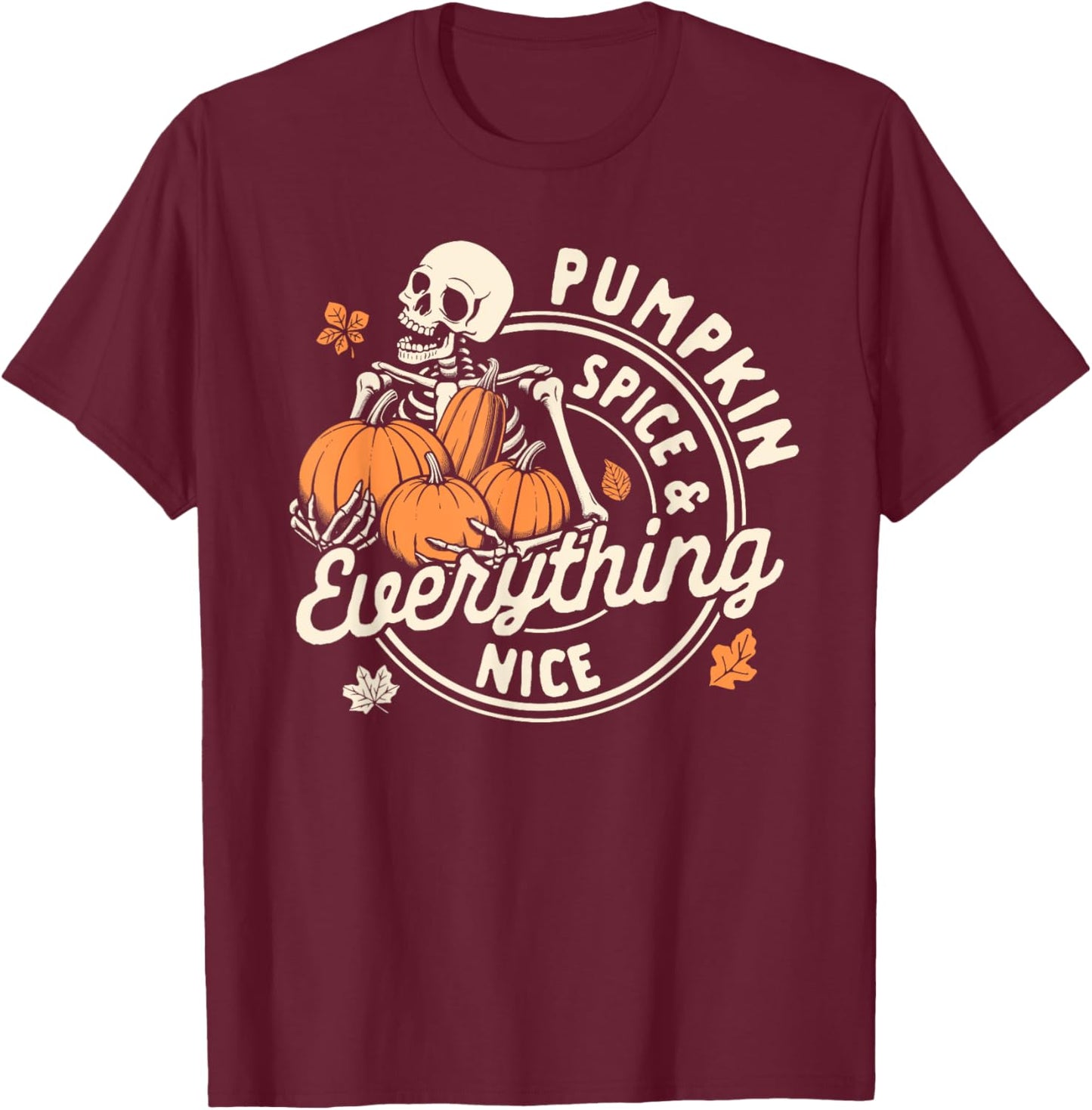 Autumn Fall Vibes Skeleton Pumpkin Spice & Everything Nice T-Shirt - T-Shirt | Maroon