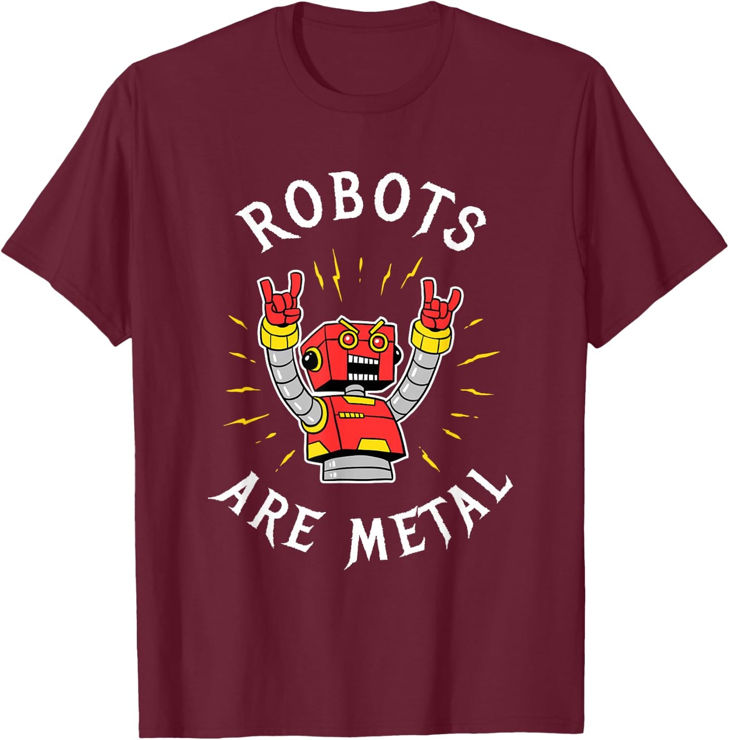 Robots are Metal - Heavy Music Pun Robotics T-Shirt - T-Shirt | Maroon