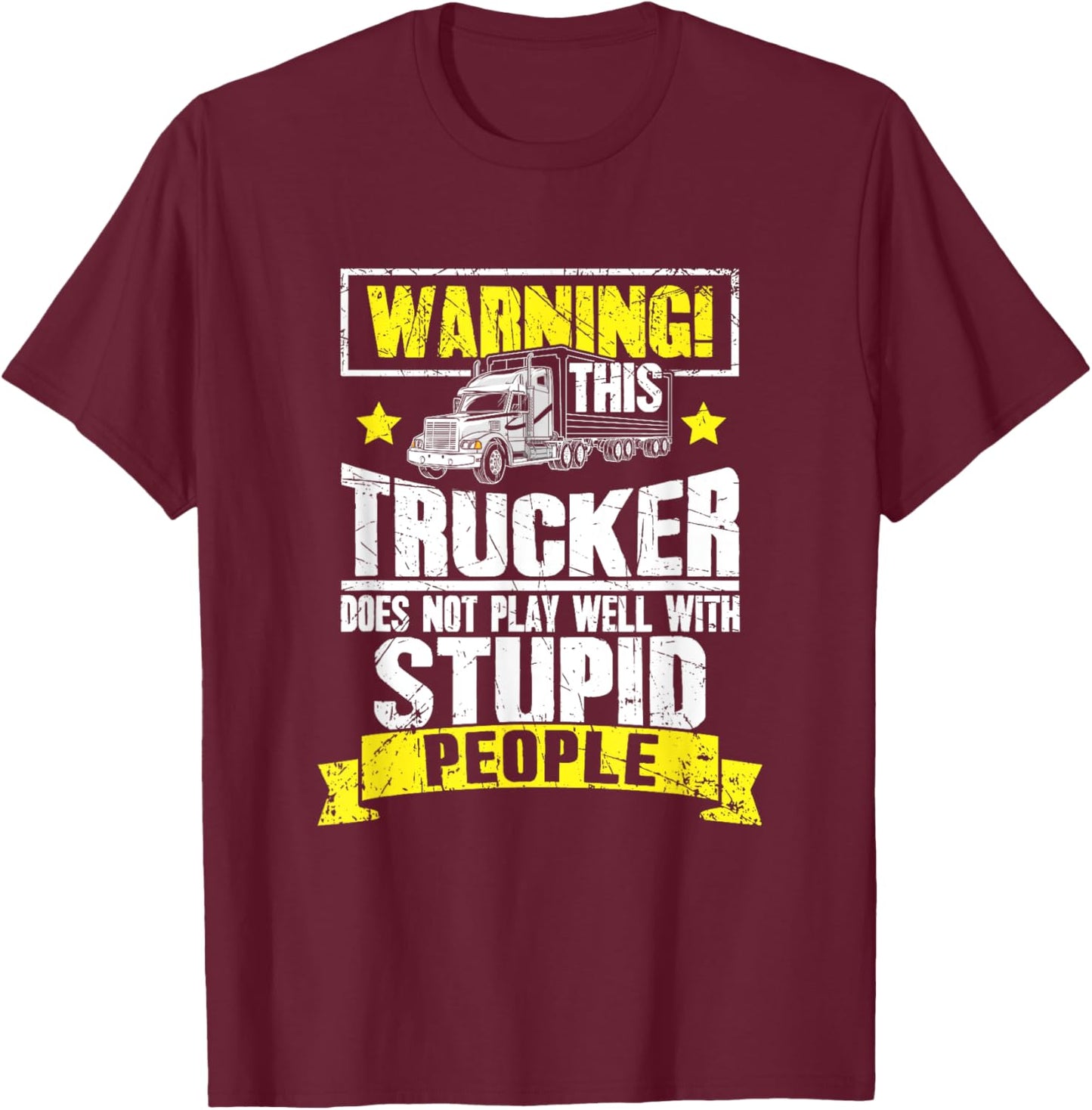 Truck Driver Gift Warning This Trucker Does Not Play Well T-Shirt - T-Shirt | Maroon