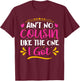 Ain't No Cousin Like The One I Got T-Shirt - T-Shirt | Maroon