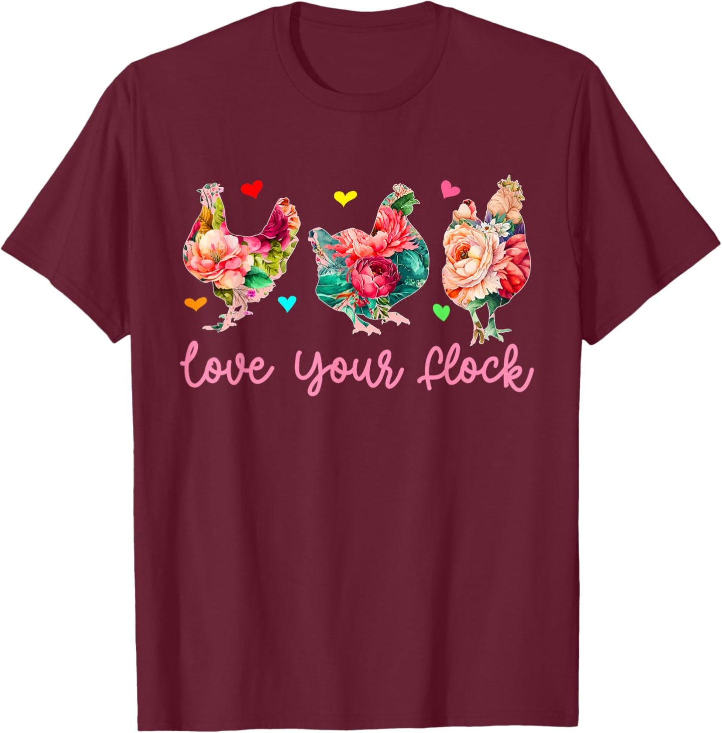 Love Your Flock Three Floral Chickens Farmer Lover Family T-Shirt - T-Shirt | Maroon