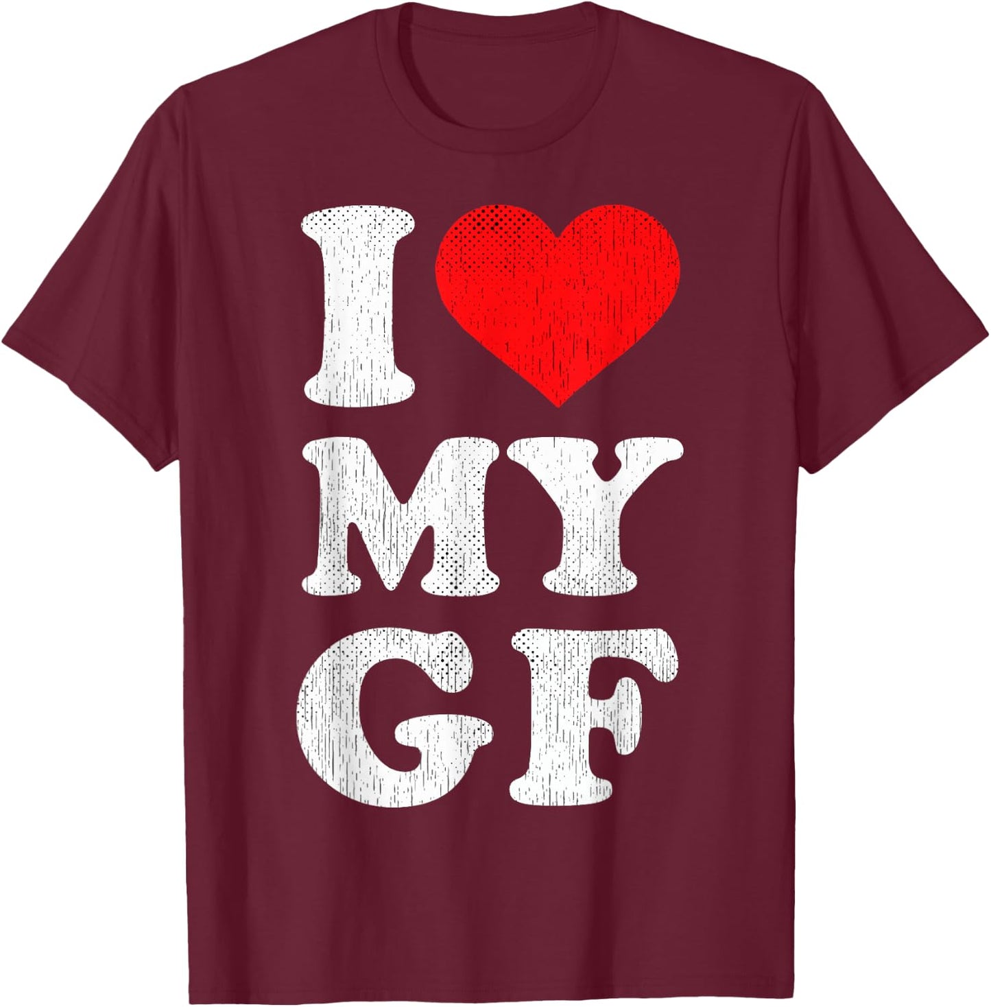 I Heart My Girlfriend Apparel I Love My GF T-Shirt - T-Shirt | Maroon