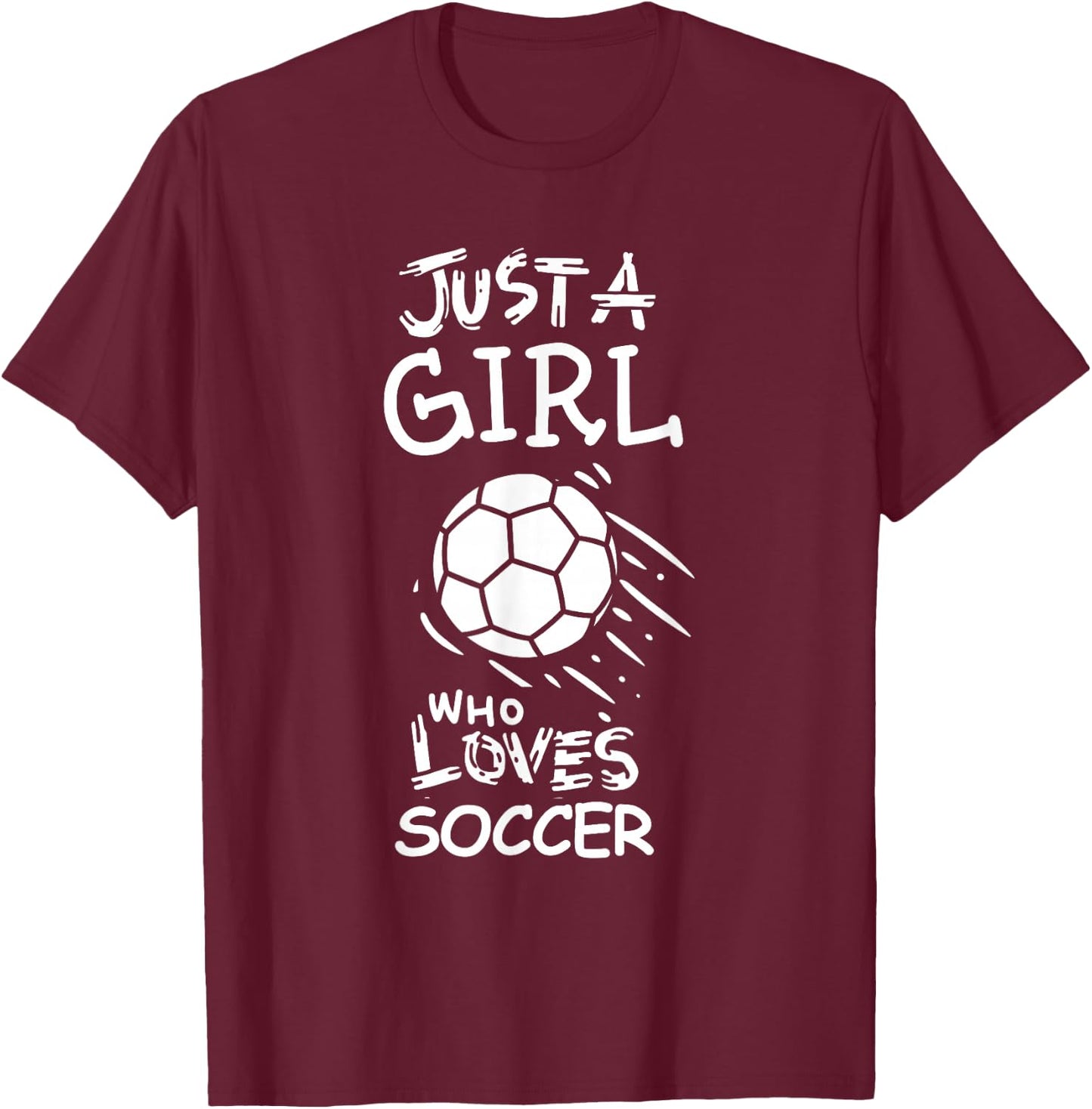 Just a girl who loves soccer T-Shirt - T-Shirt | Maroon