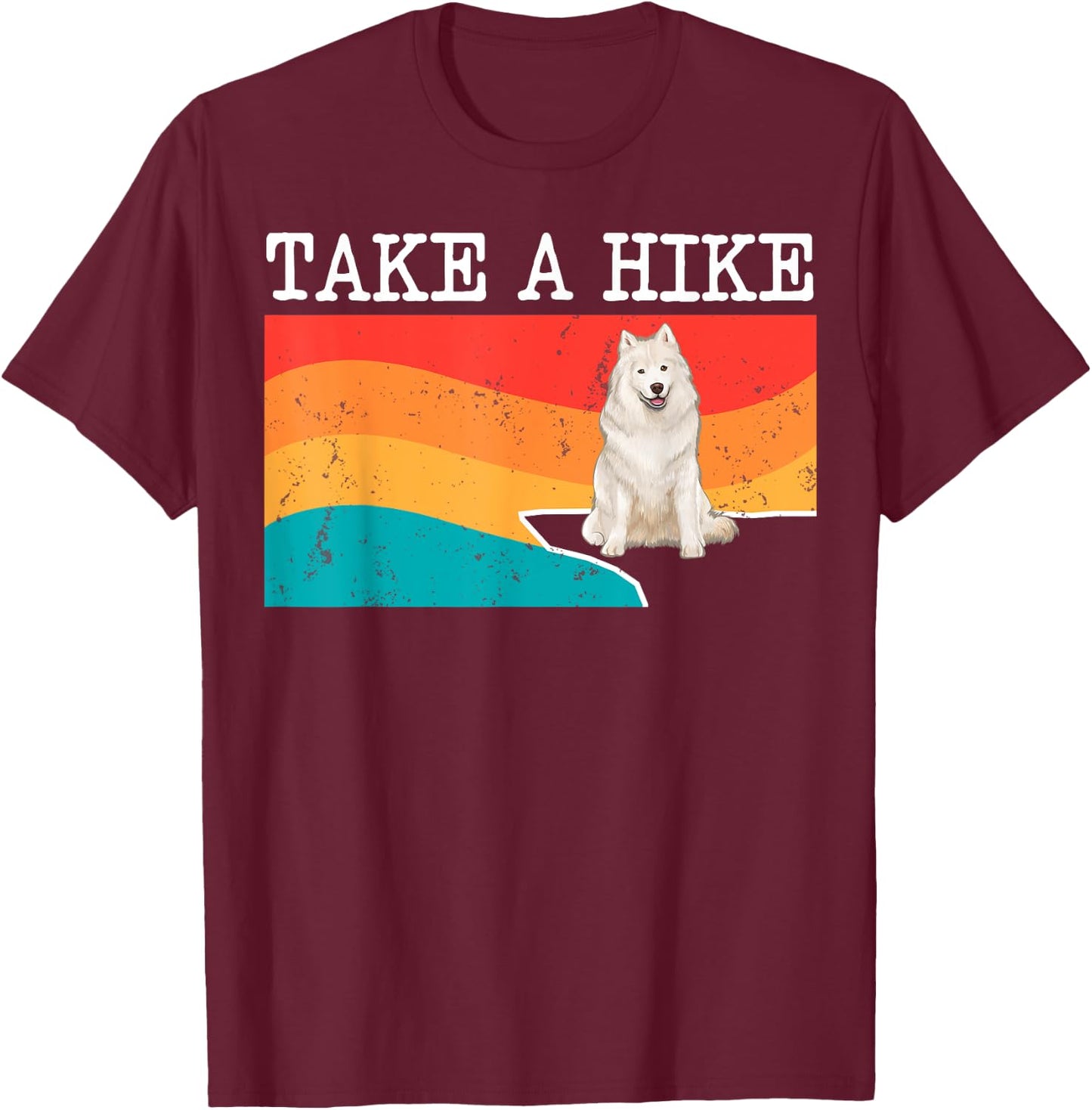 Funny Take A Hike Samoyed Graphic Hiking T-Shirt - T-Shirt | Maroon