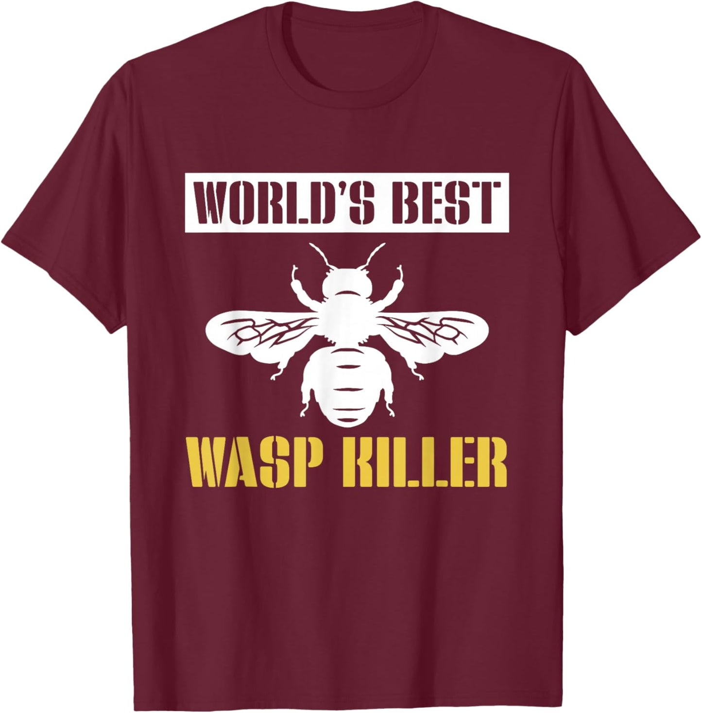 Worlds Best Wasp Killer Pest Repeller T-Shirt - T-Shirt | Maroon
