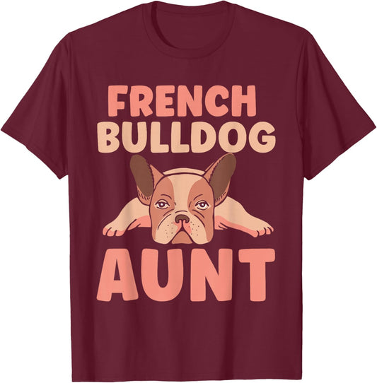 French Bulldog Aunt Bulldogs Frenchie French Bulldog T-Shirt - T-Shirt | Maroon