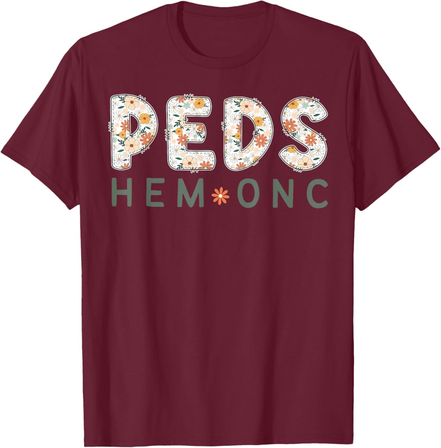 Groovy Flower Pediatric Hem Onc Nurse Groovy PEDS Nursing T-Shirt - T-Shirt | Maroon