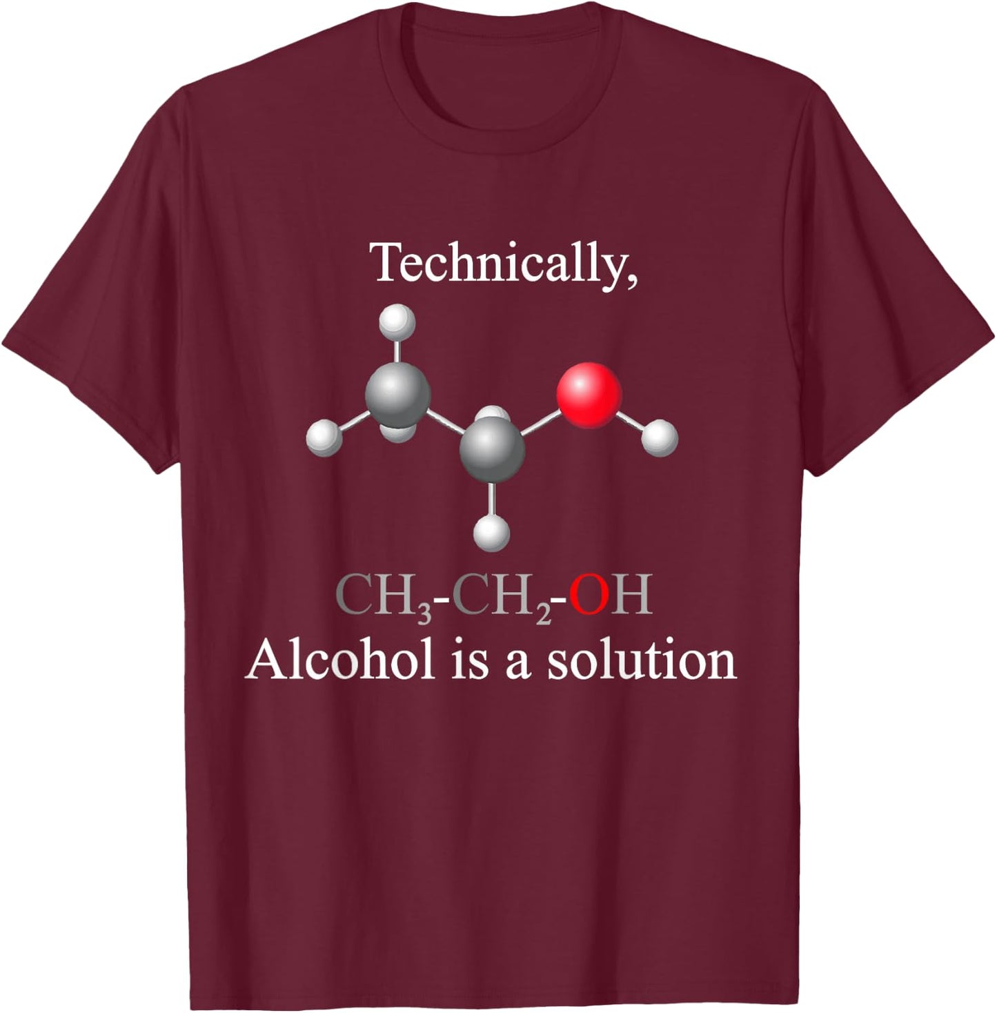 Technically, Alcohol is a Solution Funny Nerd Beer Chemistry T-Shirt - T-Shirt | Maroon