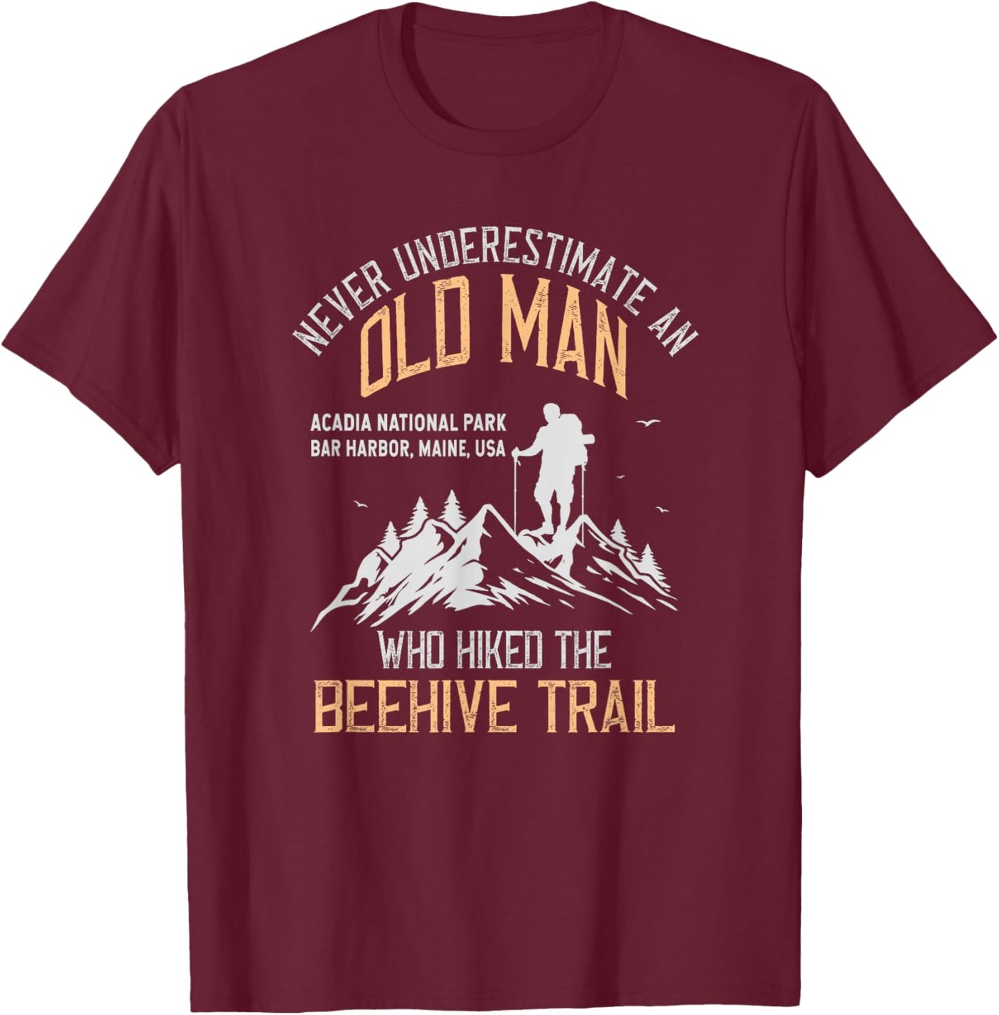 An Old Man Who Hiked The Beehive Trail T-Shirt - T-Shirt | Maroon