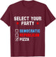 Select Your Party Republican Democrat Pizza Political T-Shirt - T-Shirt | Maroon