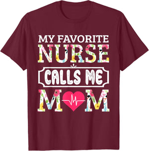 My Favorite Nurse Calls Me Mom T-Shirt - T-Shirt | Maroon