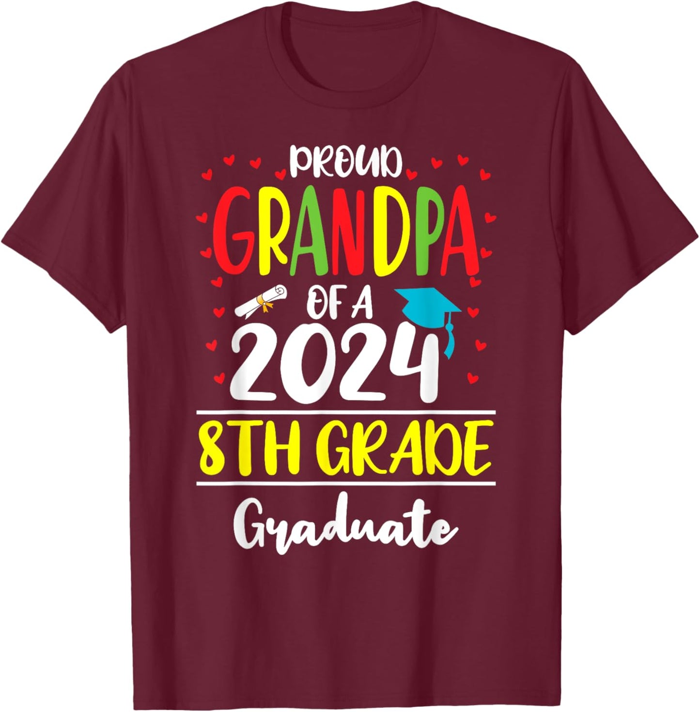 Funny Proud Grandpa of a Class of 2024 8th Grade Graduate T-Shirt - T-Shirt | Maroon