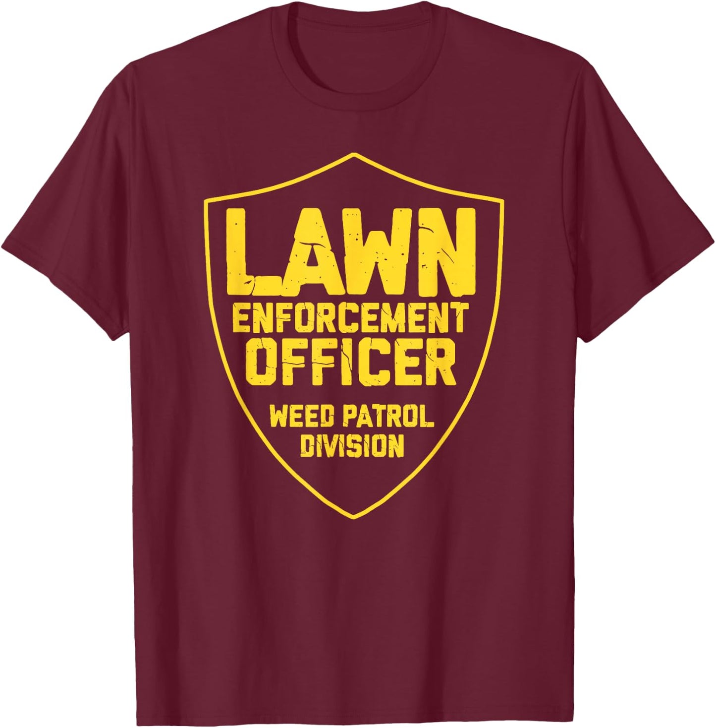 Lawn Enforcement Officer Weed Patrol Division T-Shirt - T-Shirt | Maroon