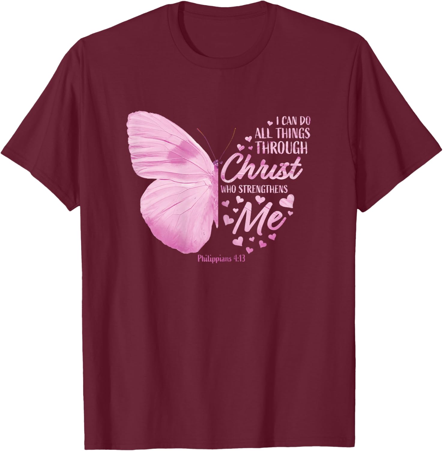 Pink Philippians 4:13 Christian Bible Verse Butterfly Faith T-Shirt - T-Shirt | Maroon